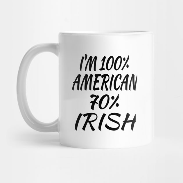 I'm 100% American 70% Irish by soufyane